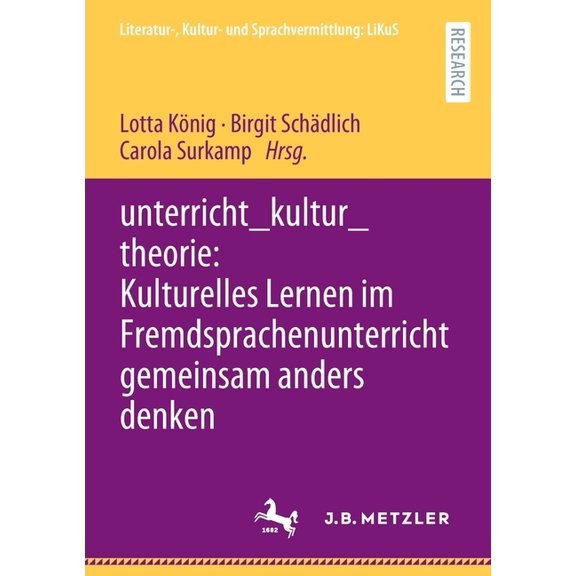 Literatur-, Kultur- Und Sprachvermittlun Unterricht_kultur_theorie: Kulturelles Lernen Im Fremdsprachenunterricht Gemeinsam Anders Denken, (Paperback)