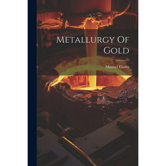 Metallurgy Of Gold, (Paperback)