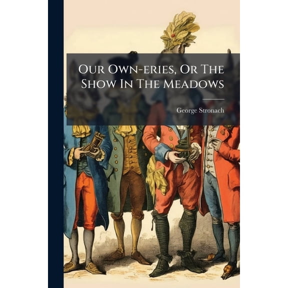 Our Own-eries, Or The Show In The Meadows, (Paperback)