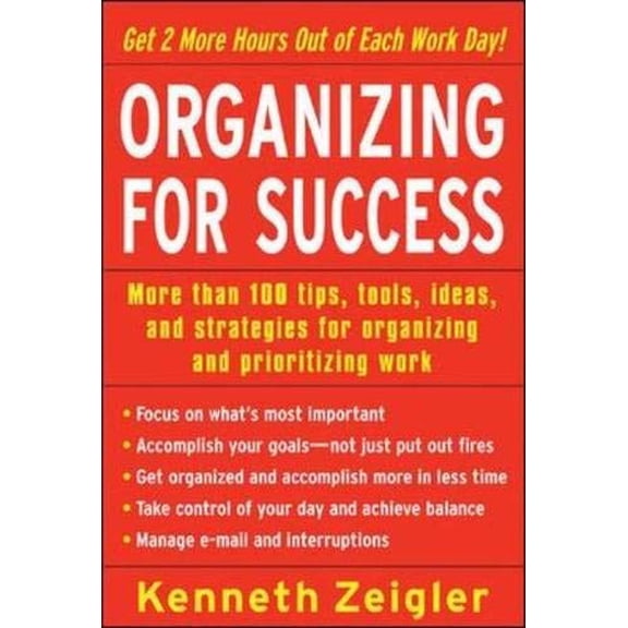 Pre-Owned Organizing for Success: More Than 100 Tips, Tools, Ideas, and Strategies for Organizing and Prioritizing Work Paperback