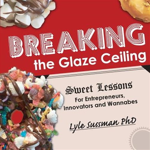 Pre-Owned Breaking the Glaze Ceiling: Sweet Lessons For Entrepreneurs, Innovators and Wannabes (Paperback)