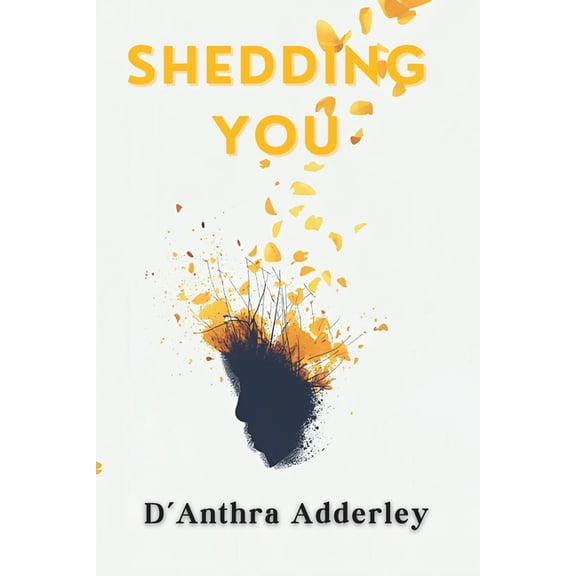 Shedding You: A collection of poems, (Paperback)