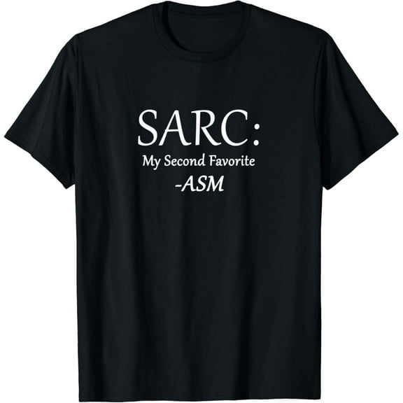 SARC: My Second Favorite -ASM Funny Sarcasm T-Shirt
