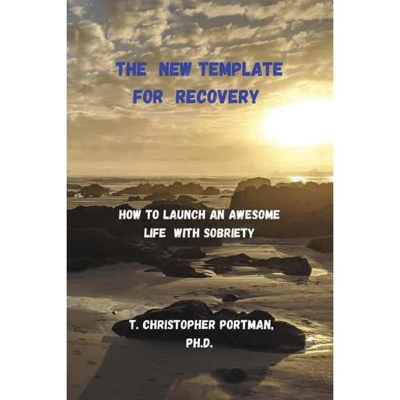The New Template for Recovery : How to Launch an Awesome New Life with Sobriety (Paperback)