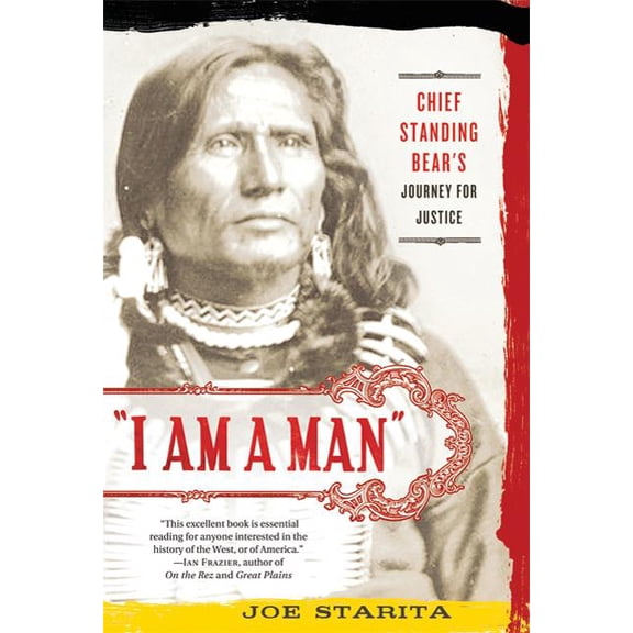 I Am a Man: Chief Standing Bear's Journey for Justice, (Paperback)