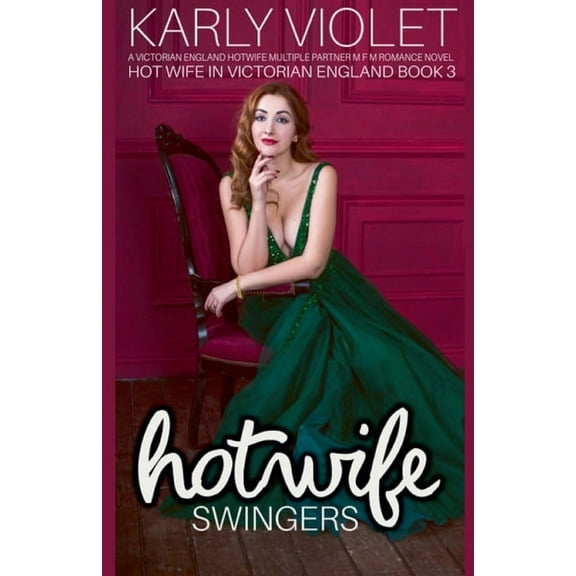 Hot Wife in Victorian England Hot Wife Swingers - A Victorian England Hotwife Multiple Partner M F M Romance Novel, Book 3, (Paperback)