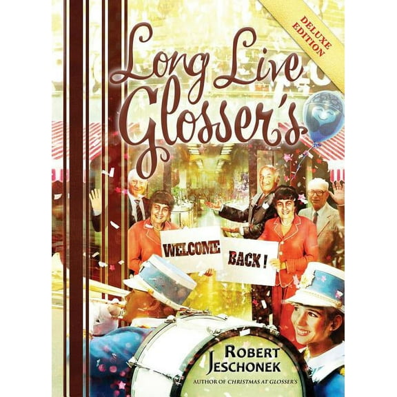 Long Live Glosser's: Deluxe Hardcover Edition, (Hardcover)