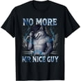 thumbnail image 2 of 100% Cotton Unisex No More Mr Nice Guy Funny Alpha Wolf Meme Unhinged Brainrot T-Shirt, 2 of 5