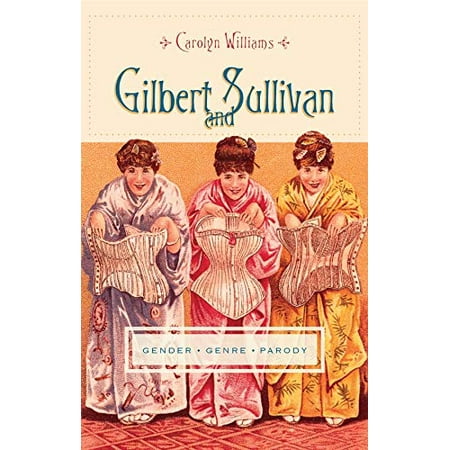 

Gilbert and Sullivan: Gender Genre Parody Gender and Culture Series Pre-Owned Hardcover 0231148046 9780231148047 Carolyn Williams