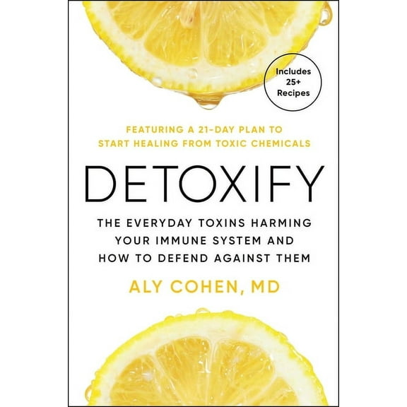 Detoxify: Live Clean, Reduce Inflammation, and Reclaim Your Health, (Hardcover)