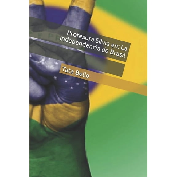 Estimada Profesora Silvia Zambello de la Profesora Silvia en: La Independencia de Brasil, (Paperback)