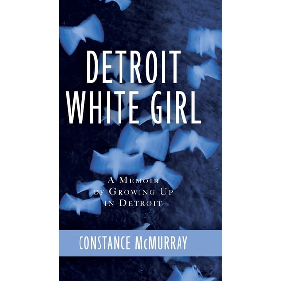 Detroit White Girl: A Memoir of Growing Up in Detroit, (Hardcover)
