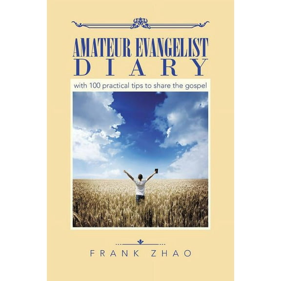 Amateur Evangelist Diary: with 100 practical tips to share the gospel (Paperback) by Frank Zhao