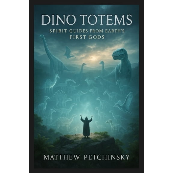 Apophis Magick: Dinosaur Magick Dino Totems: Spirit Guides from Earth's First Gods, (Paperback)