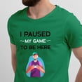 thumbnail image 2 of Greenyef Graphics I Paused My Game to Be Here Video Gamer Gift for Men Teenagers Gaming Funny Graphic T-Shirt Style-21 (Antique Irish, X-Large), 2 of 6