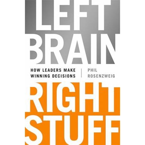 Pre-Owned Left Brain, Right Stuff: How Leaders Make Winning Decisions (Hardcover) 1610393074 9781610393072