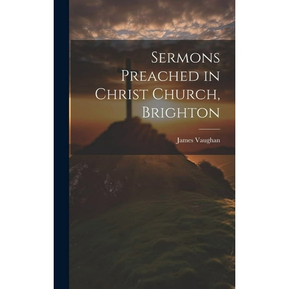 Sermons Preached in Christ Church, Brighton (Hardcover)