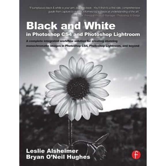Pre-Owned Black and White in Photoshop Cs4 and Photoshop Lightroom: A Complete Integrated Workflow Solution for Creating Stunning , (Paperback)