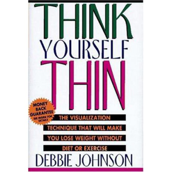 Pre-Owned Think Yourself Thin: The Visualization Technique That Will Make You Lose Weight (Hardcover) 078686222X 9780786862221