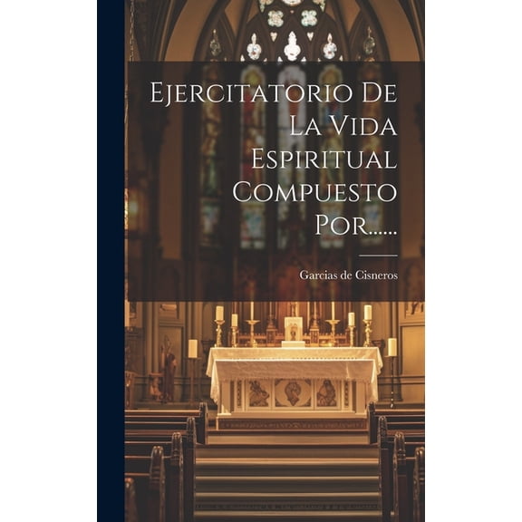 Ejercitatorio De La Vida Espiritual Compuesto Por...... (Hardcover)
