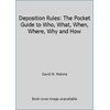 Pre-Owned Deposition Rules: The Pocket Guide to Who, What, When, Where, Why and How (Paperback) 1556817223 9781556817229