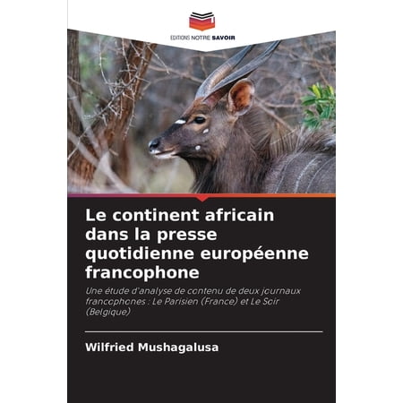 Le continent africain dans la presse quotidienne européenne francophone (Paperback)