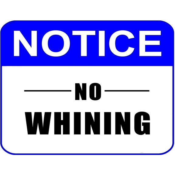 PCSCP Notice No Whining 11 inch by 9.5 inch Laminated Sign