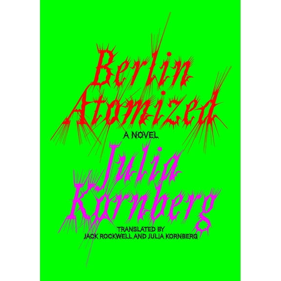 Berlin Atomized, (Hardcover)