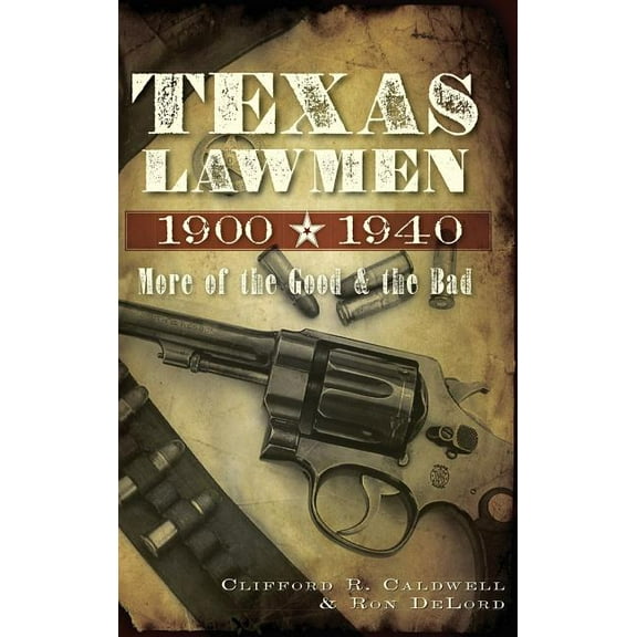 Texas Lawmen, 1900-1940: More of the Good & the Bad (Hardcover)
