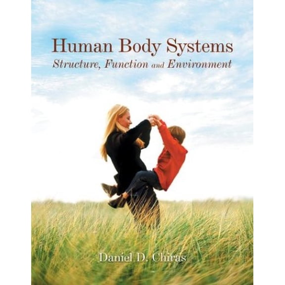Pre-Owned Human Body Systems: Structure, Function and Environment (Paperback) 0763723568 9780763723569