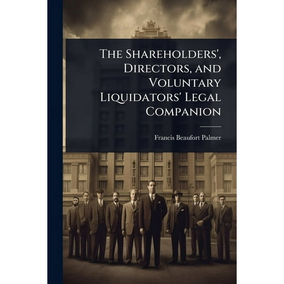 The Shareholders', Directors, and Voluntary Liquidators' Legal Companion, (Paperback)