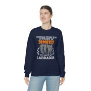 Push You In Front of Zombies save my Labrador Dog Unisex Sweatshirt S-2XL