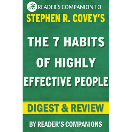 The 7 Habits of Highly Effective People: Powerful Lessons in Personal Change A Digest & Review of Stephen R. Covey's Best Selling Book - (Best Dac Under $2000 Review)