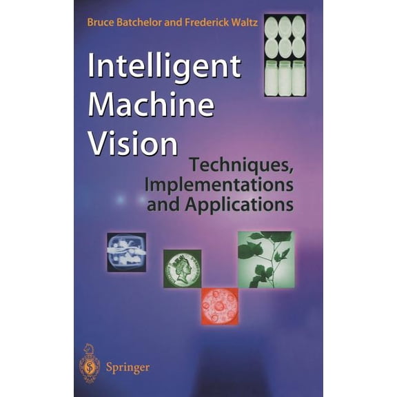 Intelligent Machine Vision: Techniques, Implementations and Applications, (Hardcover)