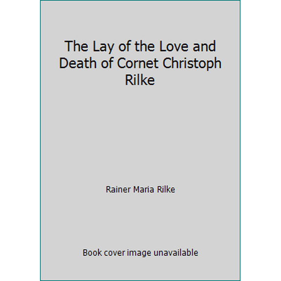 Pre-Owned The Lay of the Love and Death of Cornet Christoph Rilke (Paperback) 0915308770 9780915308774