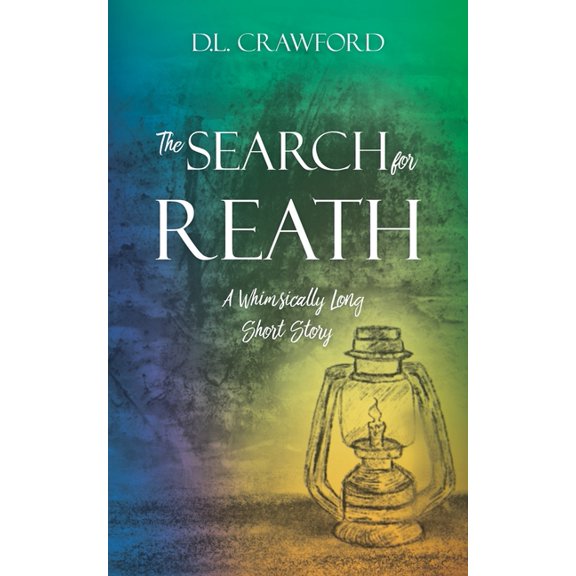 The Search for Reath: A Whimsically Long Short Story, (Paperback)
