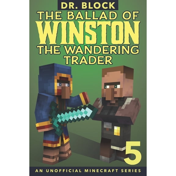 Ballad of Winston The Ballad of Winston the Wandering Trader, Book 5: (an unofficial Minecraft series), Book 5, (Paperback)
