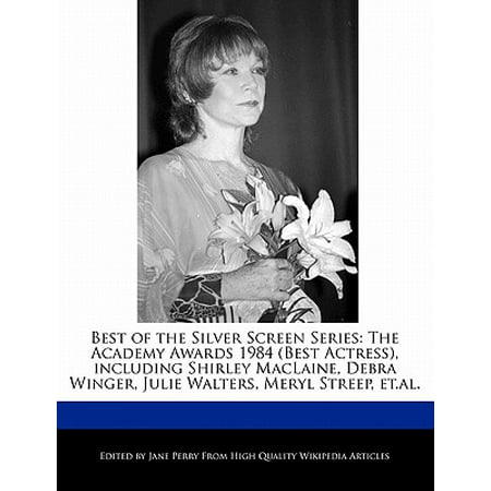 Best of the Silver Screen Series : The Academy Awards 1984 (Best Actress), Including Shirley MacLaine, Debra Winger, Julie Walters, Meryl Streep,