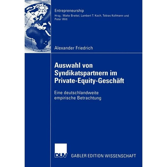 Entrepreneurship Auswahl Von Syndikatspartnern Im Private-Equity-GeschÃ¤ft: Eine Deutschlandweite Empirische Betrachtung, (Paperback)