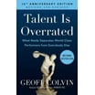 Talent Is Overrated: What Really Separates World-Class Performers from ...