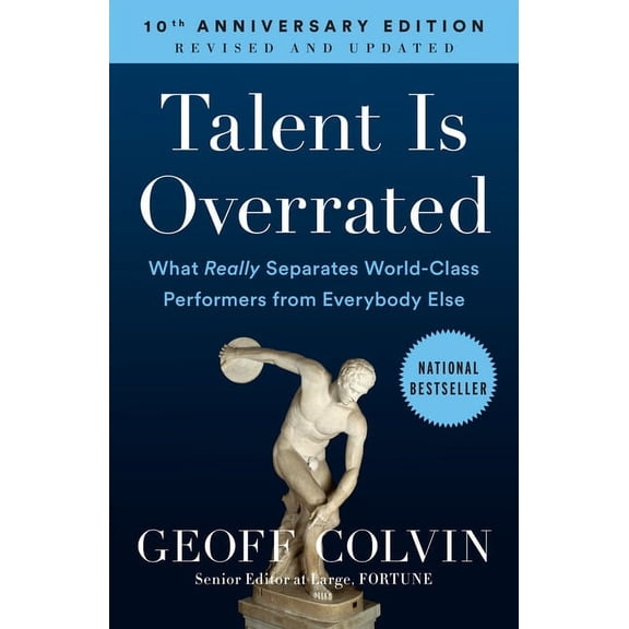 Talent Is Overrated: What Really Separates World-Class Performers from Everybody Else, (Paperback)