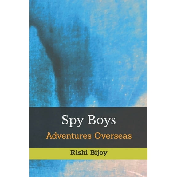 Spy Boys - Adventures Overseas (Paperback) by Rishi Bijoy