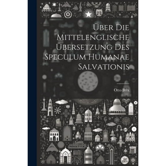 Über Die Mittelenglische Übersetzung Des Speculum Humanae Salvationis (Paperback)