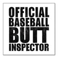 thumbnail image 1 of DistinctInk Custom Bumper Sticker - 3" x 3" Decorative Decal - White Background - Official Baseball Butt Inspector, 1 of 2