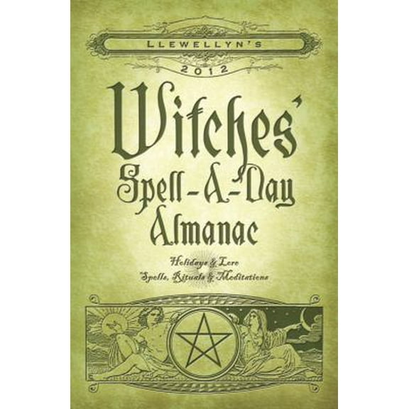 Pre-Owned Llewellyn's 2012 Witches' Spell-A-Day Almanac: Holidays & Lore (Annuals - Witches' Spell-a-Day Almanac) (Paperback) 0738712140 9780738712147