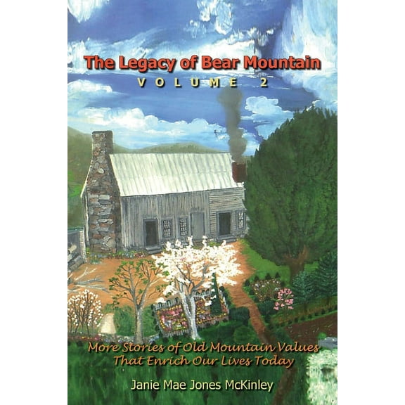 The Legacy of Bear Mountain, Volume 2: More Stories of Old Mountain Values That Enrich Our Lives Today, (Paperback)