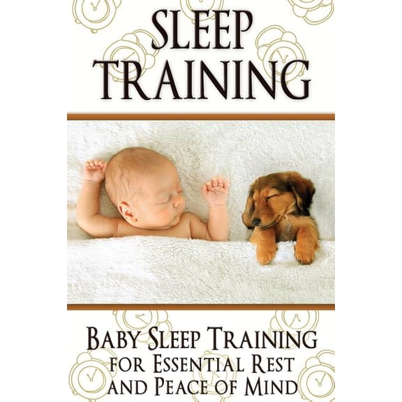 Newborn, Infant, Baby, & Toddler Help Books: Sleep Training: Baby Sleep Training for Essential Rest and Peace of Mind (Paperback)