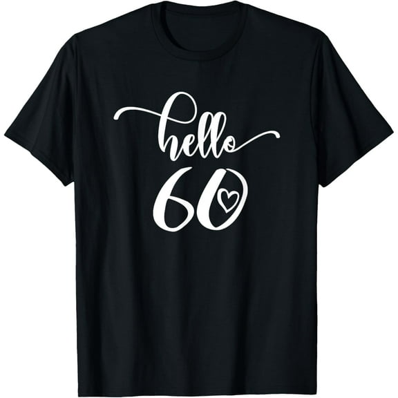 60th Birthday For Women, Hello 60, Sixty, 60 Years Old Cute T-Shirt