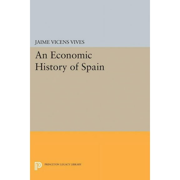 Princeton Legacy Library Economic History of Spain, Book 2416, (Paperback)