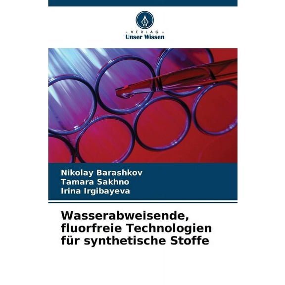 Wasserabweisende, fluorfreie Technologien fÃ¼r synthetische Stoffe, (Paperback)